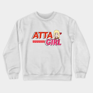 Attagirl!! Crewneck Sweatshirt